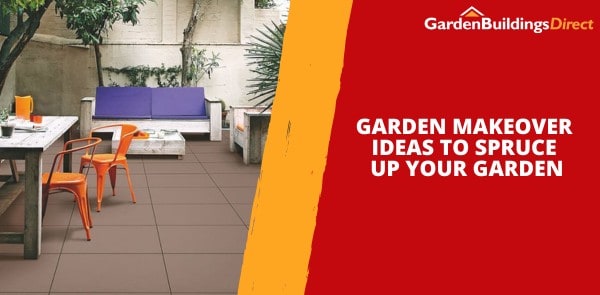Garden Makeover Ideas to Spruce Up Your Garden