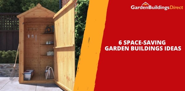 6 Space-Saving Garden Buildings Ideas