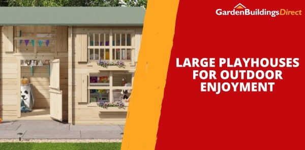Large Playhouses For Outdoor Enjoyment