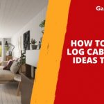 How to Design a Log Cabin – Unique Ideas to Inspire