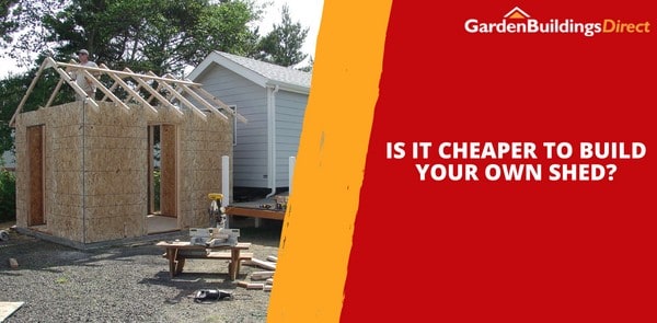 Is It Cheaper To Build Your Own Shed 