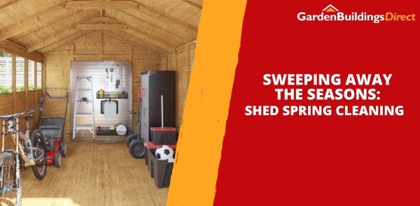 Sweeping Away the Seasons: Shed Spring Cleaning