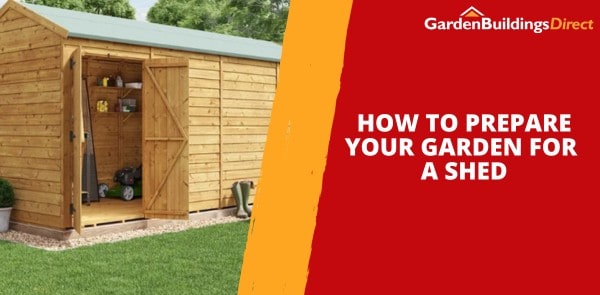 How to Prepare Your Garden for a Shed