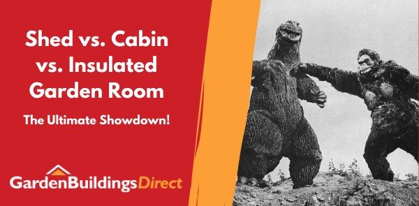 Shed vs cabin vs insulated room hero with godzilla and king kong