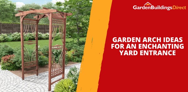 Garden Arch Ideas for an Enchanting Yard Entrance