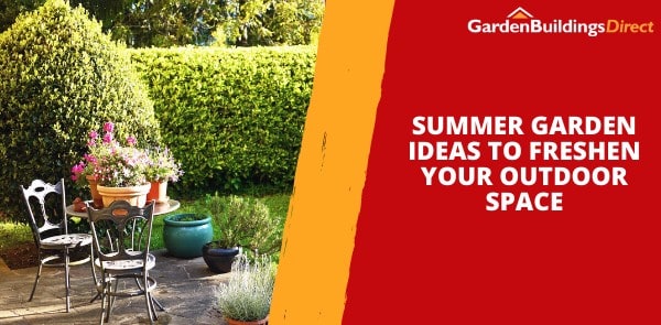Summer Garden Ideas to Freshen Your Outdoor Space