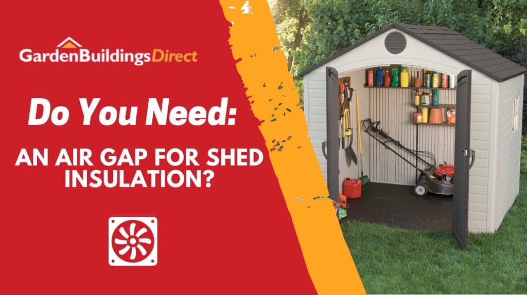Lifetime shed do you need an air gap for shed insulation