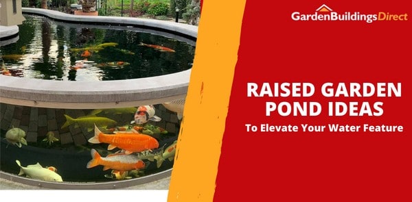 Raised Garden Pond Ideas to Elevate Your Water Feature
