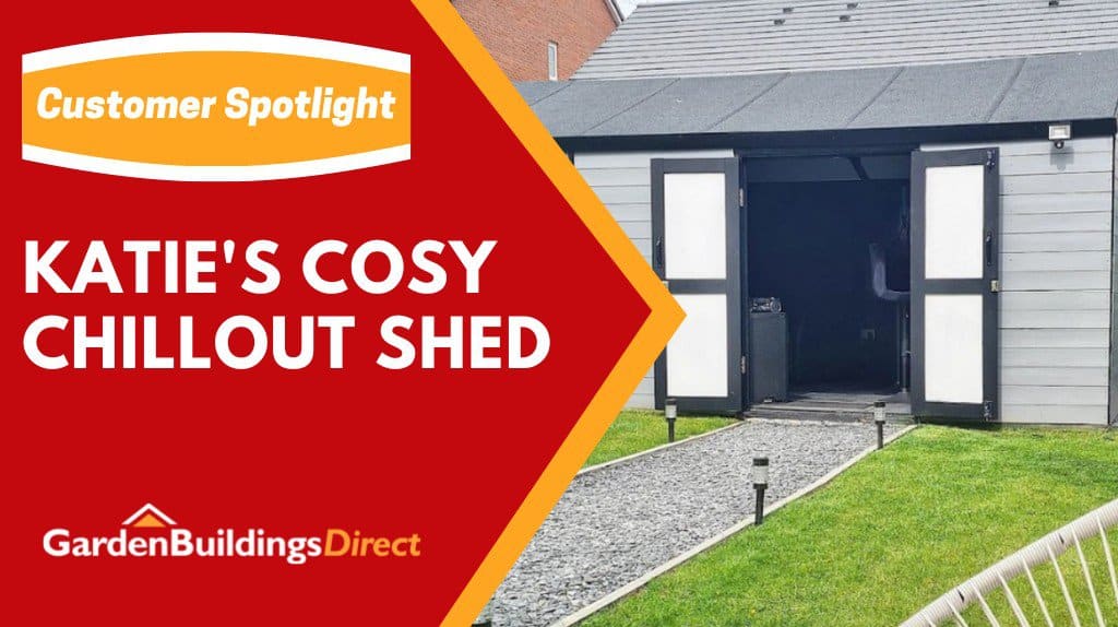 A red graphic and white text "Customer Spotlight: Katie's Cosy Chillout Shed" with image of grey-painted shed
