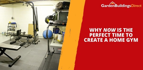 Why Now is the Perfect Time to Create a Home Gym