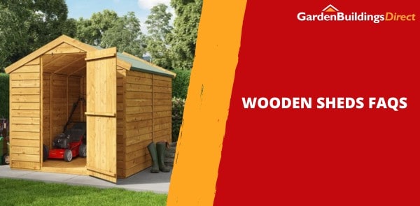 Wooden Sheds FAQs