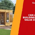 Can a Garden Building Increase the Value of My House?
