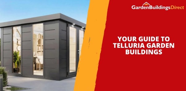 Your Guide to Telluria Garden Buildings
