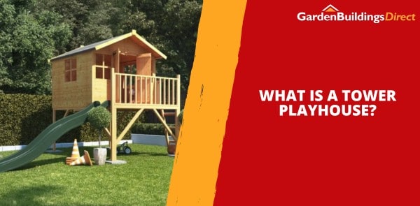 What Is a Tower Playhouse?