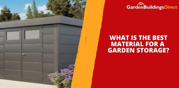 What Is the Best Material for a Garden Storage?