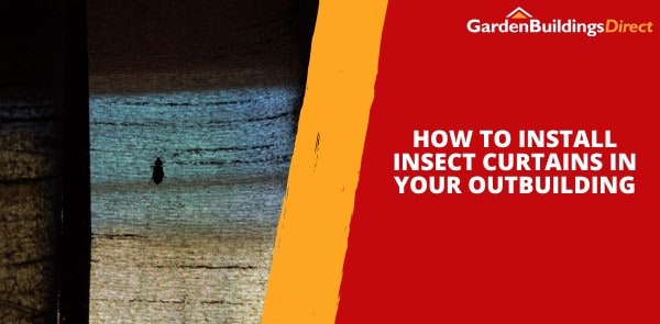 How to Install Insect Curtains in Your Outbuilding