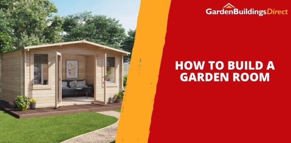 How to Build a Garden Room