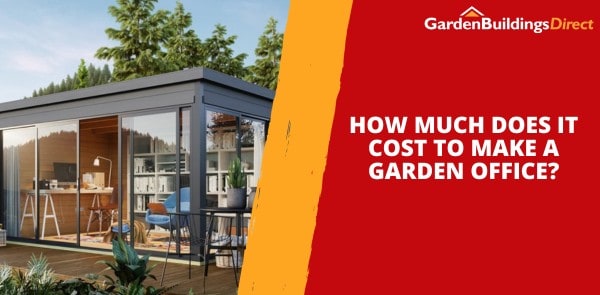 How Much Does it Cost to Make a Garden Office?