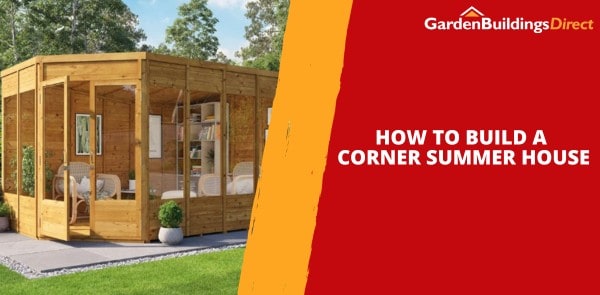 How to Build a Corner Summer House