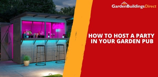 How to Host a Party in Your Garden Pub