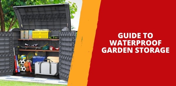 Your Guide to Waterproof Garden Storage