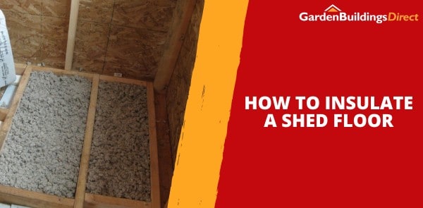 How to Insulate a Shed Floor