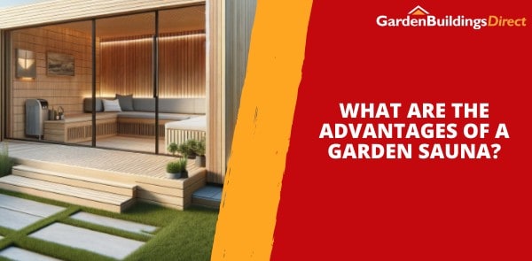 What Are the Advantages of a Garden Sauna?