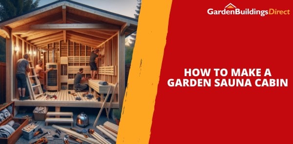 How to Make a Garden Sauna Cabin