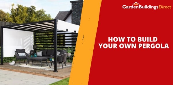 How to Build Your Own Pergola