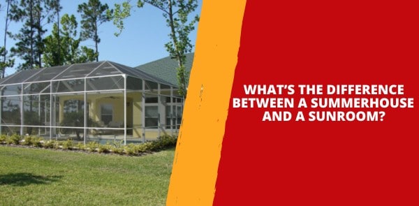 What’s the Difference Between a Summerhouse and a Sunroom?