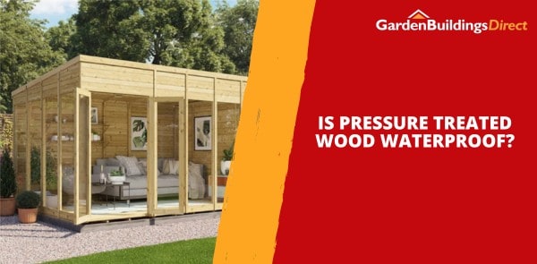 Is Pressure Treated Wood Waterproof?