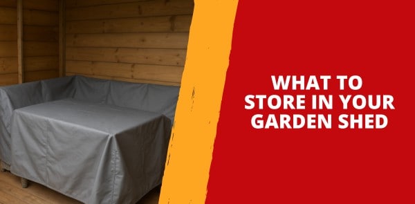 What to Store in Your Garden Shed