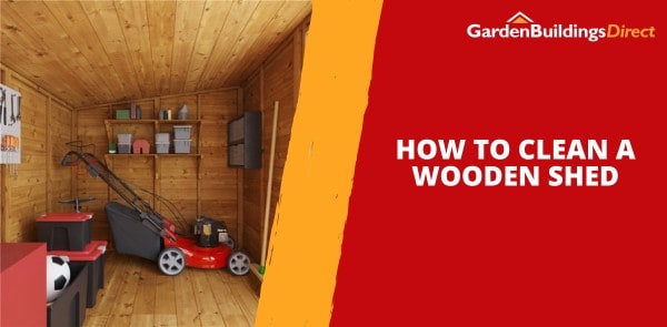 How to Clean a Wooden Shed