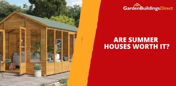 Are Summer Houses Worth It?