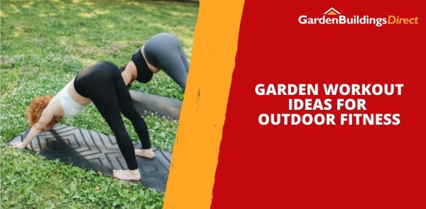 Garden Workout Ideas for Outdoor Fitness