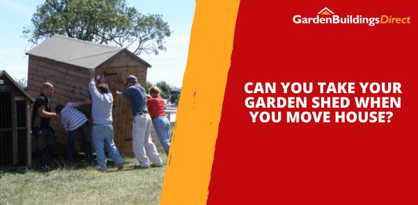 Can You Take Your Garden Shed When You Move House?