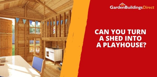 Can You Turn a Shed into a Playhouse?