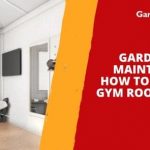 Garden Gym Maintenance – How to Keep Your Gym Room in Shape