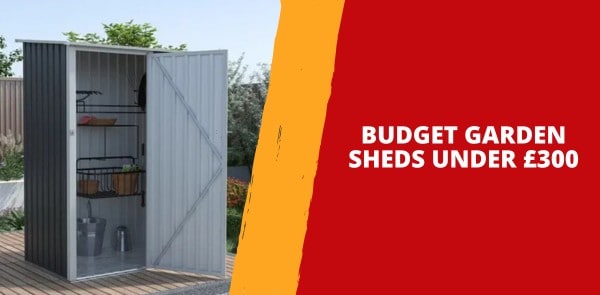Budget Garden Sheds Under £300 UK