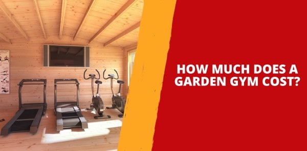 How Much Does a Garden Gym Cost?