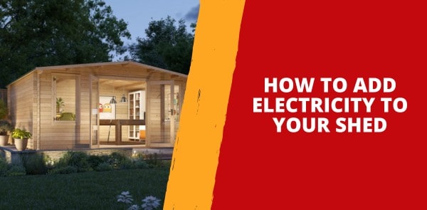 How to add electricity to your shed