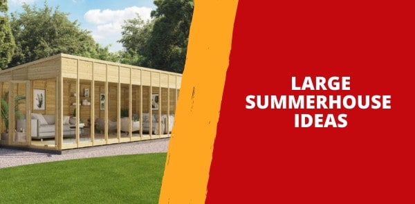Large Summerhouse Ideas