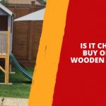 Is It Cheaper to Buy or Build a Wooden Playhouse?