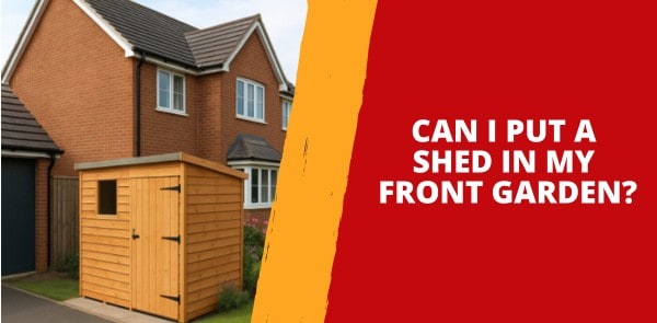 Can I Put a Shed in My Front Garden? Expert Guide