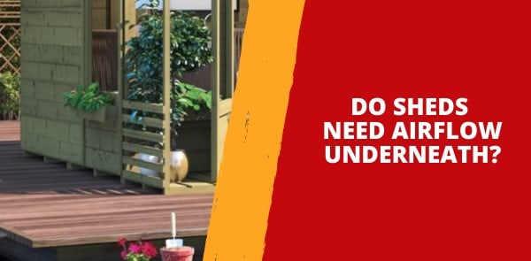 Do Sheds Need Airflow Underneath?