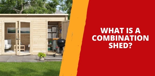 What Is a Combination Shed?