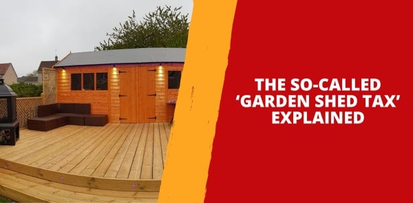 Garden Shed Tax - The Truth About Council Tax on Garden Buildings in the UK