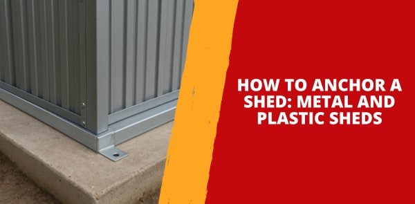 How to Anchor a Metal or Plastic Shed (With Pictures)