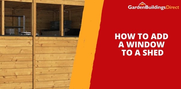 How to Add a Window to a Shed