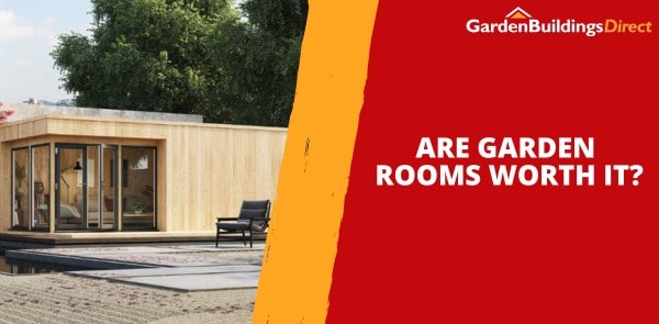 Are Garden Rooms Worth It?